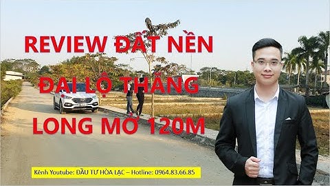 Review khu đất nền đại lộ Thăng Long mở 120m đối diện ĐH Quốc Gia