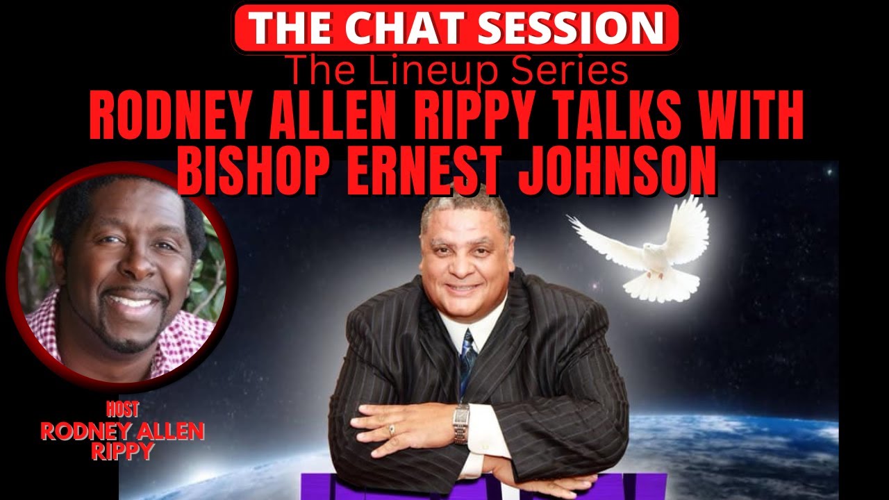 RODNEY ALLEN RIPPY TALKS WITH BISHOP ERNEST JOHNSON | THE CHAT SESSION ...