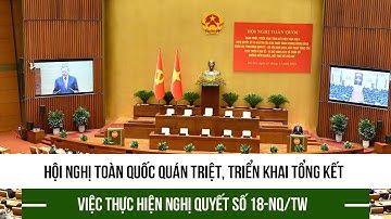 Hội nghị toàn quốc quán triệt, triển khai tổng kết việc thực hiện Nghị quyết số 18-NQ/TW