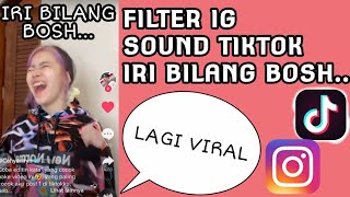 SOUND TIKTOK IRI BILANG BOSH NGAKAK KINI TERSEDIA VERSI FILTER INSTAGRAMNYA NIH! HARUS COBAIN NIH...