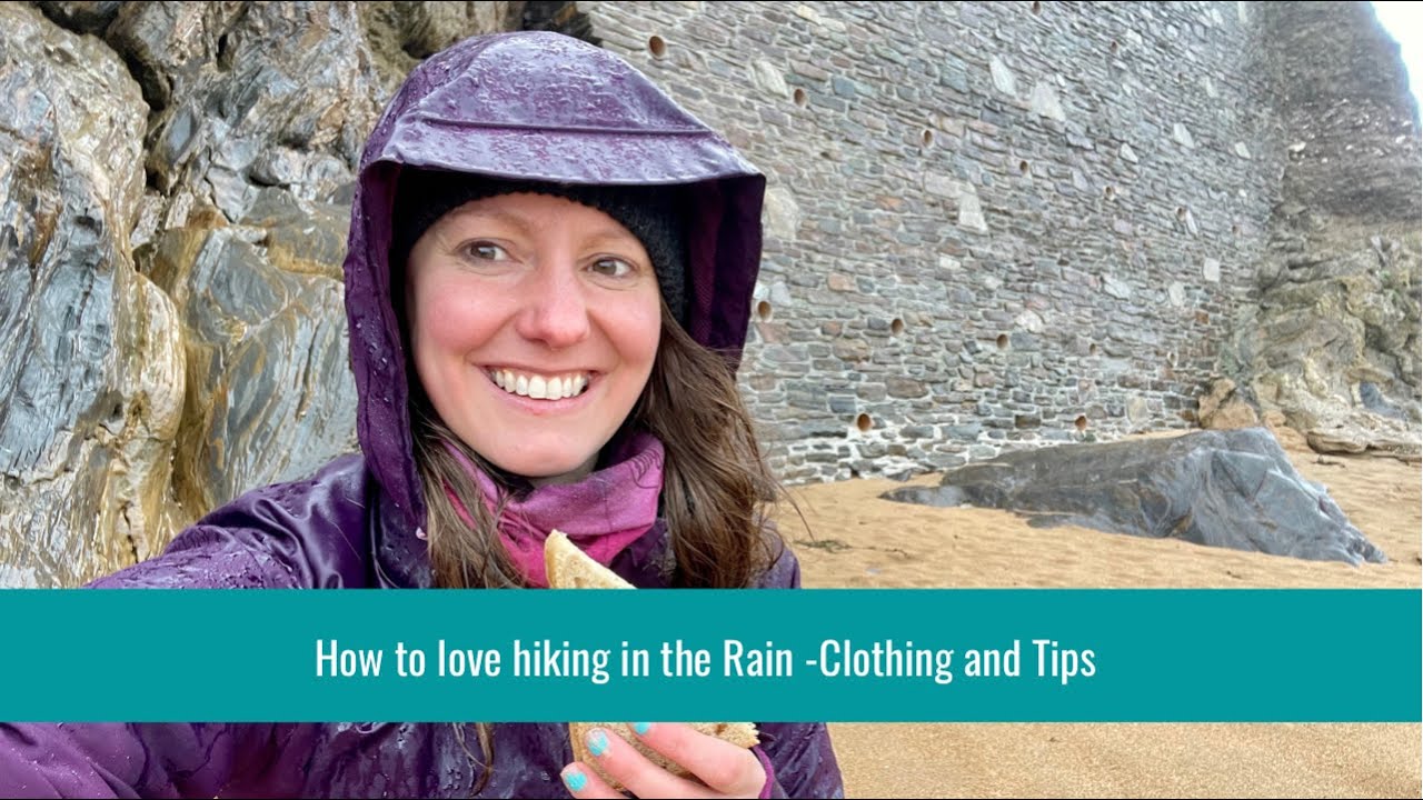 Learn to love hiking in rain | rain hiking tips and clothing