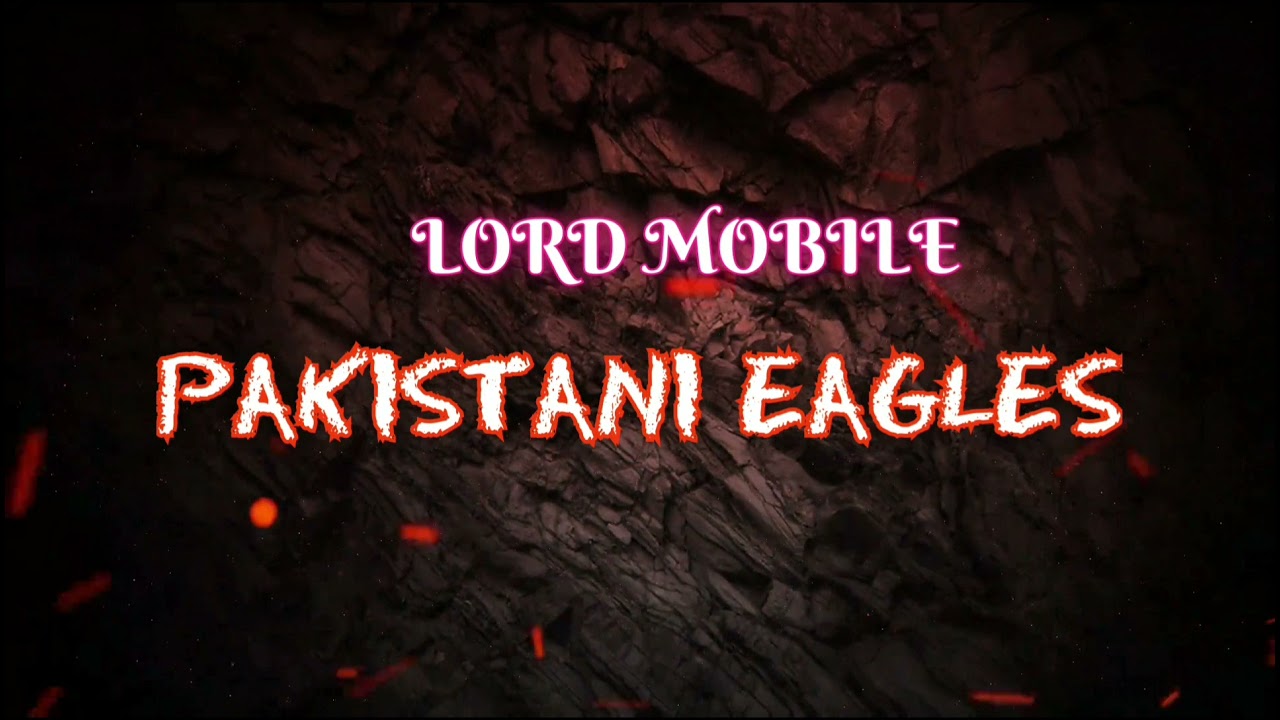 Lord Mobile Pakistani Eagles Take Base and All Forts