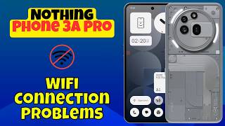Troubleshoot Nothing Phone 3A Pro WiFi Connection Problems | WiFi Not Working