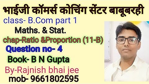 #lnmu #b.com part 1 chap- Ratio & Proportion (11-B). question no- 4 book B N gupta