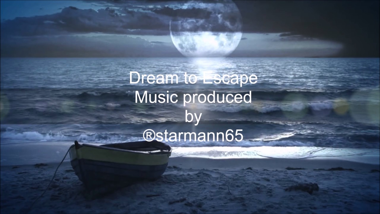 Dream to Escape produced by ®starmann65