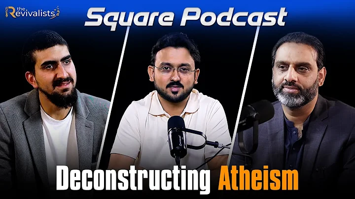 Deconstructing Atheism: A Critical Examination of the Arguments | The Square | Muhammad Billal Ali