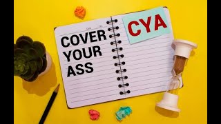 Protect Yourself At Work By Learning To (CYA) Cover your A$$