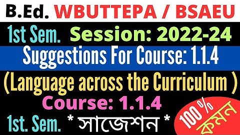 B.Ed 1st Sem. Suggestions of 1.1.4 Language across the curriculum / WBUTTEPA / BSAEU