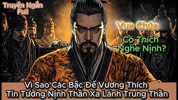 Vì Sao Các Bậc Đế Vương Thích Tin Tưởng Nịnh Thần Xa Lánh Trung Thần