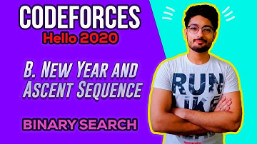 B. New Year and Ascent Sequence | Hello 2020 | CODEFORCES | BINARY SEARCH | 1400
