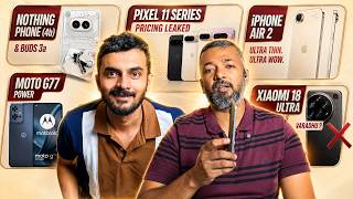Nothing 4b & buds 3a, Moto G77 Power, Pixel 11 series pricing, Iphone air 2, Xiaomi 18 ultra varadhu