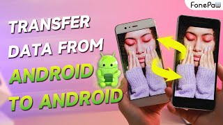 How to Transfer Data from Android to Android (2 Best Ways)
