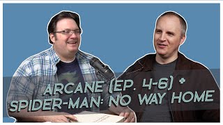Arcane (Ep. 4-6) + Spider-Man: No Way Home—Ep. 45 of Intentionally Blank