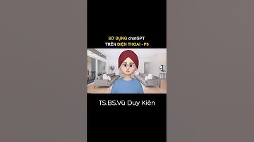 Sử dụng chat GPT trên điện thoại - P8 | TS.BS.Vũ Duy Kiên  #shorts