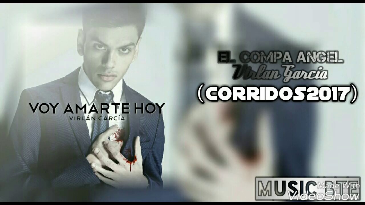 Compa Angel Virlan Garcia - El Compa Angel(Corridos2017) - YouTube