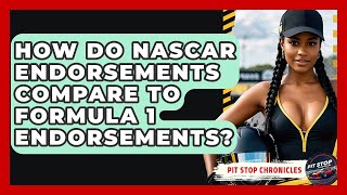 How Do NASCAR Endorsements Compare To Formula 1 Endorsements? - Pit Stop Chronicles