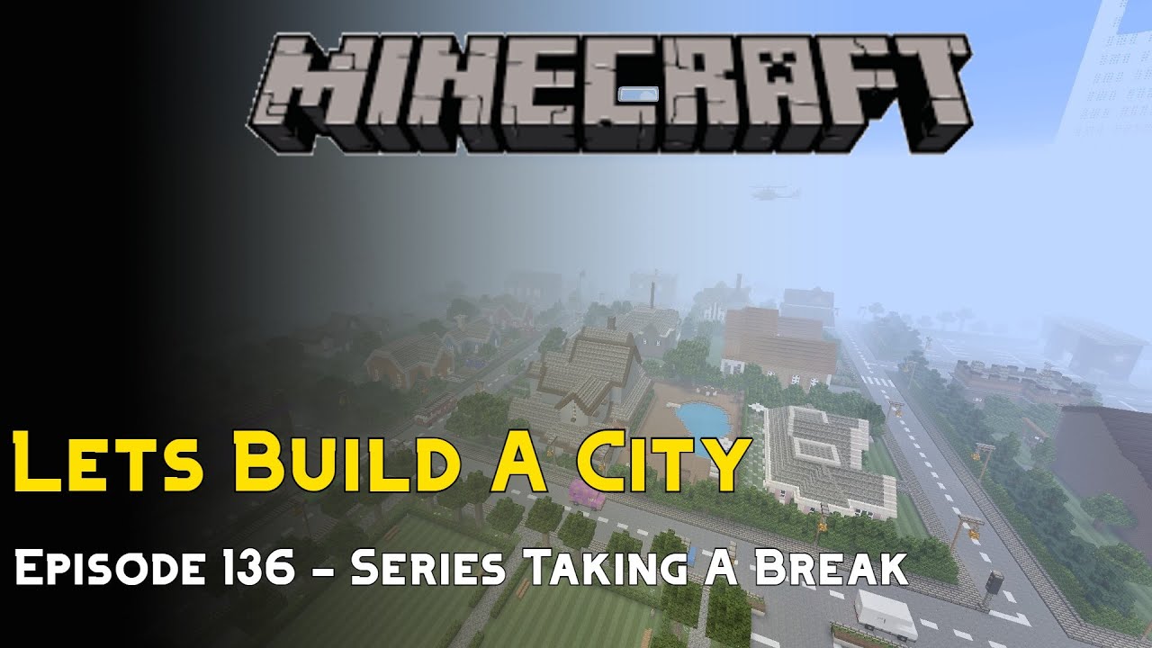 Minecraft :: Lets Build A City :: Series Taking A Break :: E136 - YouTube