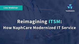 Reimagining ITSM: How NaphCare Modernized IT Service