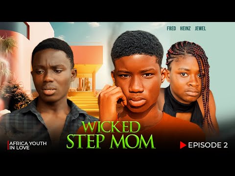 WICKED STEP MOM ep2 ft Whyte, Heinz, Fred, Daniella, Jewel, Kobby Shack, Gemboy