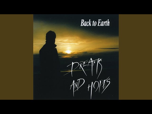 Back To Earth - Dreams And Hopes