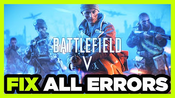 FIX Battlefield 5 Crashing, Not Launching, Freezing, Stuck, Black Screen & Errors