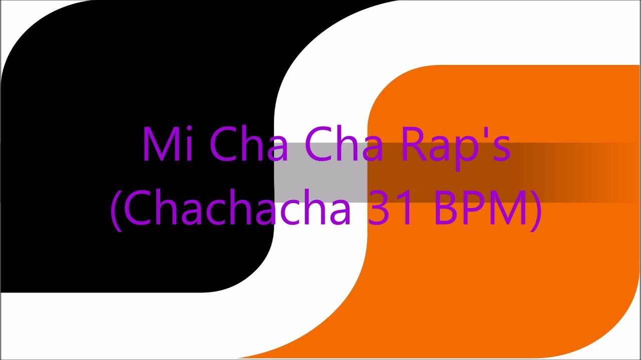 Mi Cha Cha Rap's (Chachacha 31 BPM) - YouTube