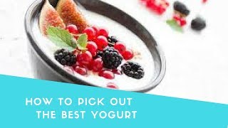 How to Pick Out the Best Yogurt to Eat (For Weight Loss & to be Healthy)