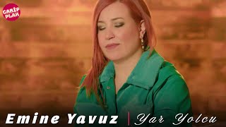 Emine Yavuz - Yar Yolcu ( 2023 Yeni ) Resimi