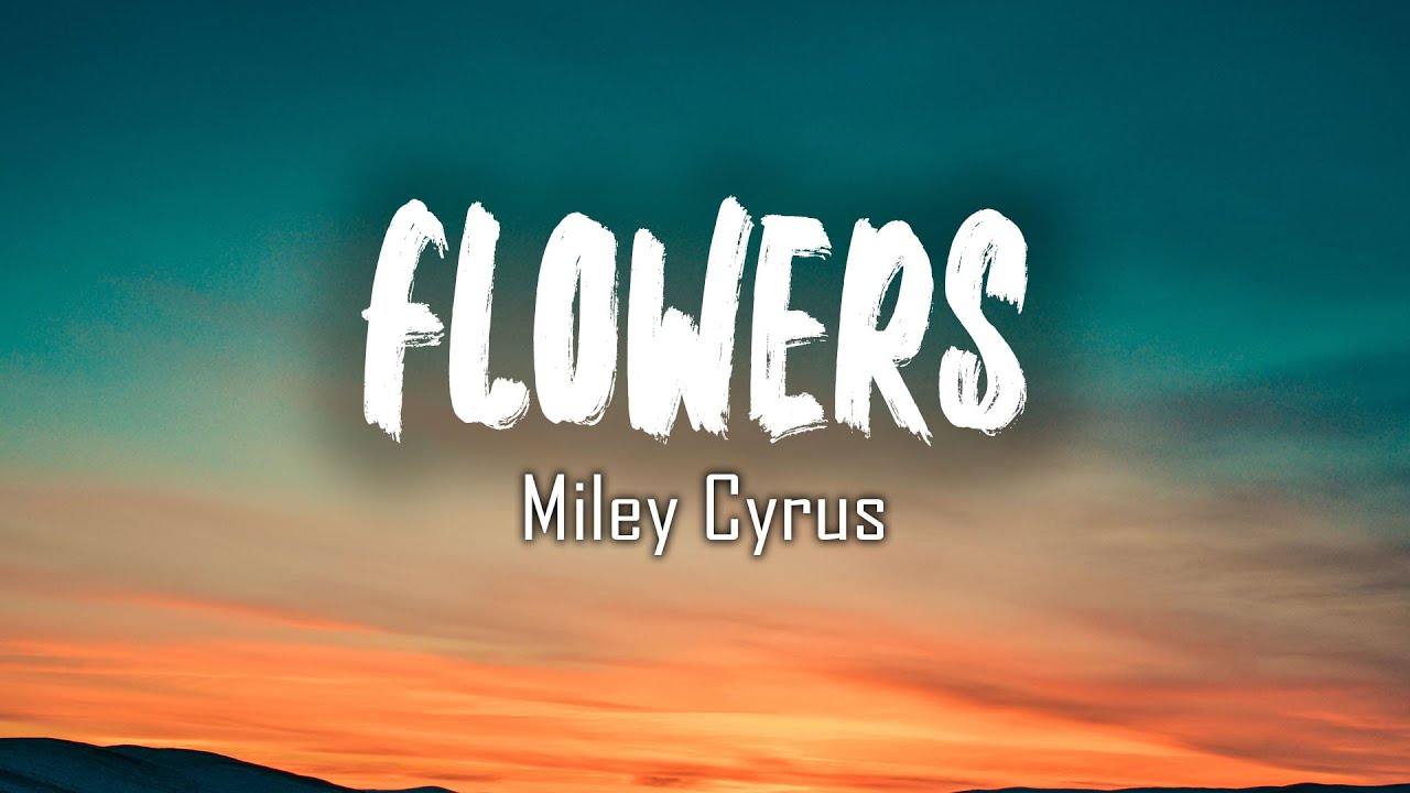 Miley Cyrus Flowers (Lyrics)/ Flowers, Until I Found You, Hall Of
