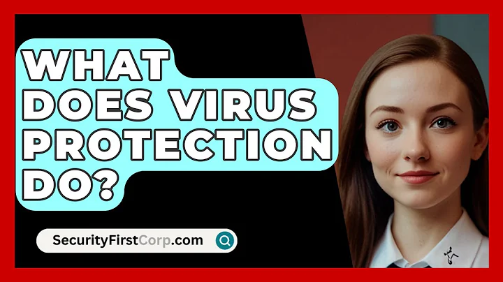 What Does Virus Protection Do? - SecurityFirstCorp.com