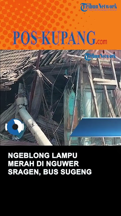 Ngeblong Lampu Merah di Nguwer Sragen, Bus Sugeng Rahayu Tabrak Truk, Tiang Listrik Hingga Warung