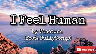 Vicetone - I Feel Human (Lyrics) feat. BullySongs