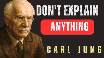 When you stop trying to explain yourself, everything changes | Carl Jung