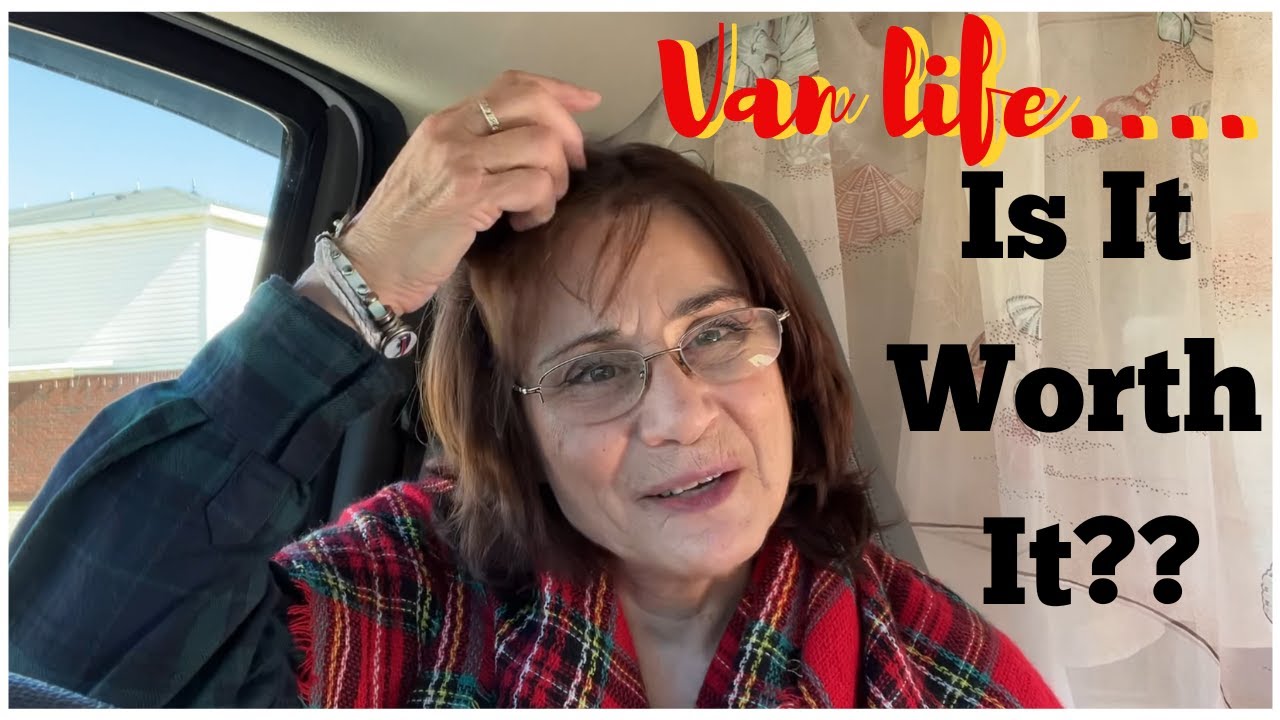 Maybe NOT...Making decisions about full time van/mini van life. So, Is