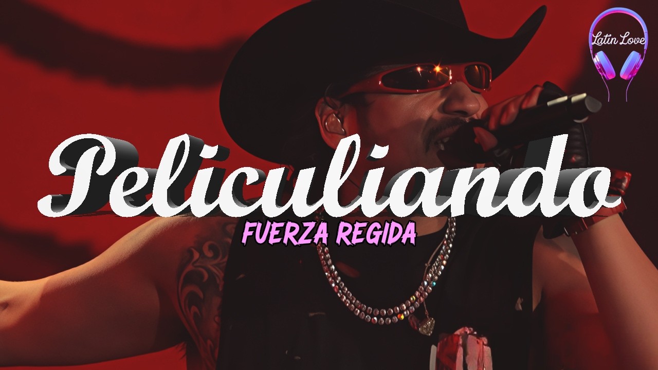 Fuerza Regida - PELICULIANDO (Letra) chale, creo que no es normal que el peri' ya no quiera darle