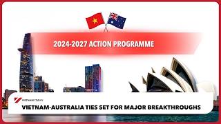 Vietnam-Australia ties set for major breakthroughs | Vietnam Today screenshot 4