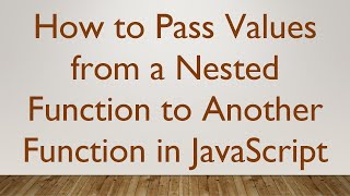 Famous How to Pass Values from a Nested Function to Another Function in JavaScript Wealth