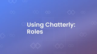 Using Chatterly Like A Pro - Roles (OF CRM)
