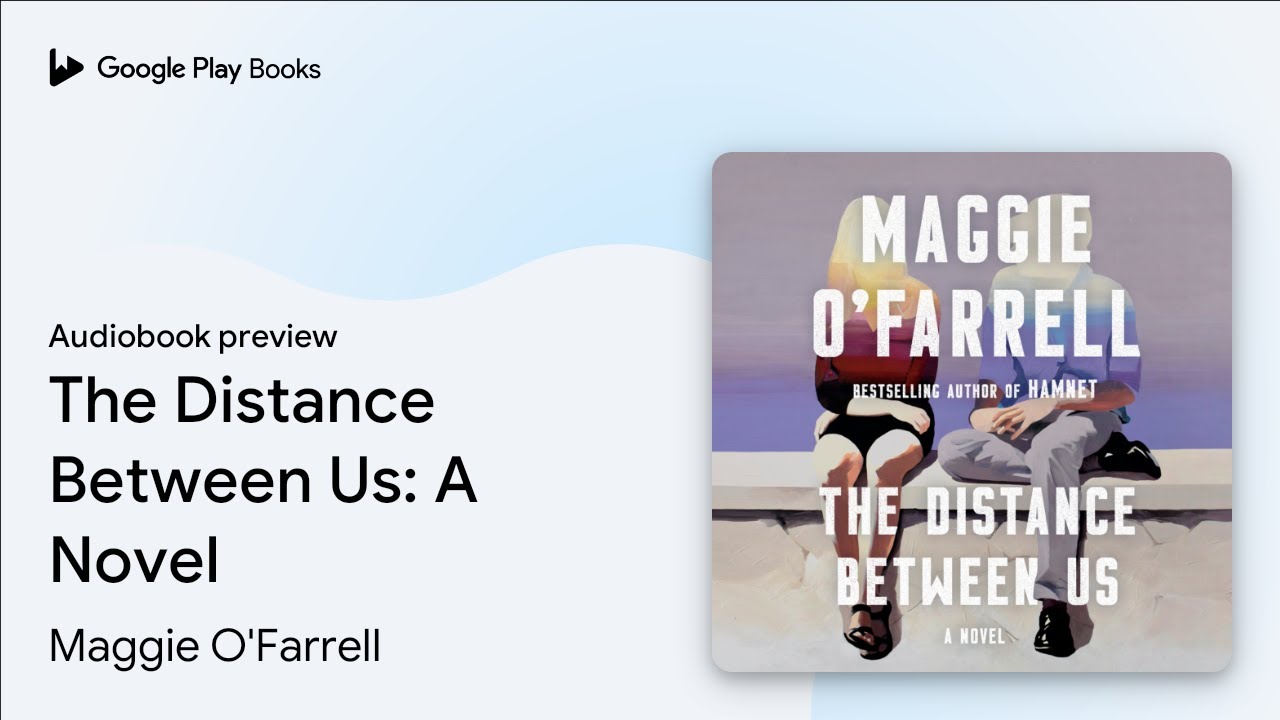 The Distance Between Us A Novel by Maggie O'Farrell ·