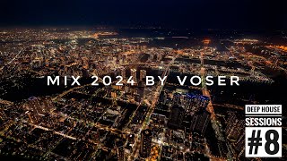 Voser - Deep House Sessions #8 [Mix 2024]