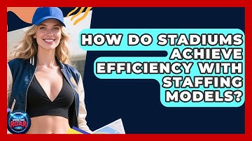 How Do Stadiums Achieve Efficiency With Staffing Models? - Where the Fans Roar
