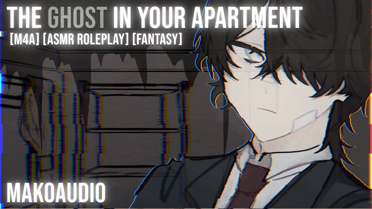 [M4A] "The Ghost In Your Apartment" ft. 