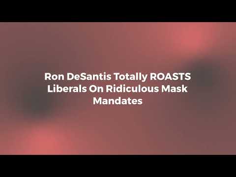 WOAH! Ron DeSantis Totally ROASTS Liberals On Ridiculous Mask Mandates