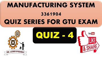MANUFACTURING SYSTEM - MCQ QUIZ-4 FOR GTU EXAM (3361904)