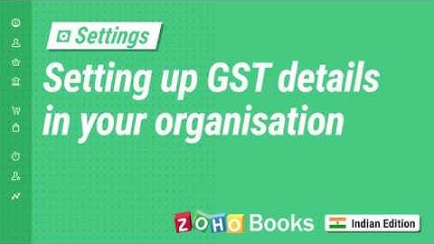 Setting Up GST Details in Your Organisation | India - Zoho Books