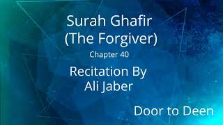 Surah Ghafir (The Forgiver) Ali Jaber  Quran Recitation