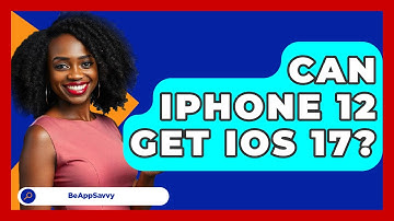 Can iPhone 12 Get iOS 17? - Be App Savvy