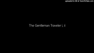 The Gentleman Traveler i, ii