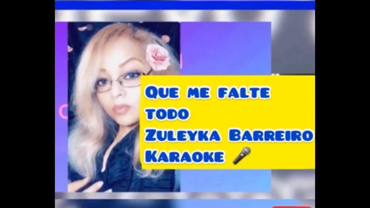 Que Me Falte Todo Karaoke Zuleyka Barreiro YouTube