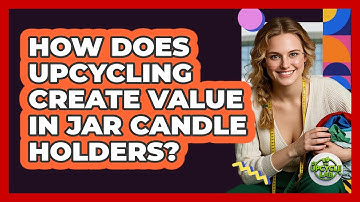 How Does Upcycling Create Value In Jar Candle Holders? - The Upcycle Lab